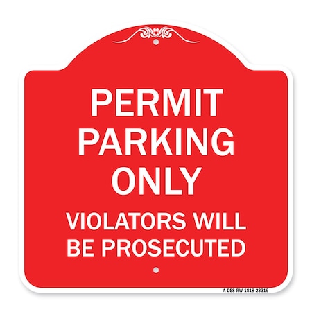 Signmission Permit Parking Violators Will Prosecuted, Red & White Aluminum Sign, 18" x 18", RW-1818-23316 A-DES-RW-1818-23316